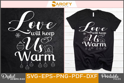 Love Will Keep Us Warm Christmas SVG File SVG Sarofydesign 
