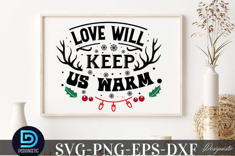 Love will keep us warm, Christmas SVG SVG DESIGNISTIC 
