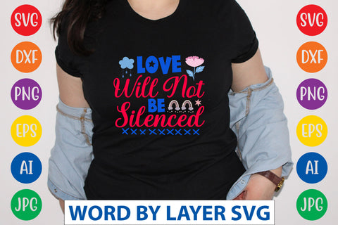 Love Will Not Be Silenced SVG CUT FILE SVG Rafiqul20606 