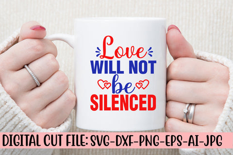 Love Will Not Be Silenced SVG Cut File SVG Syaman 