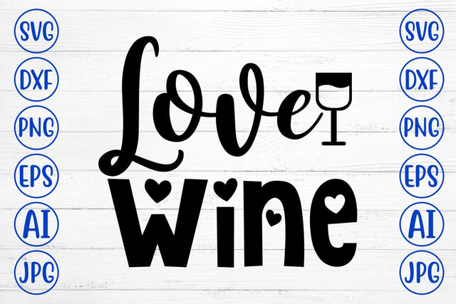 Love Wine SVG Cut File SVG Syaman 