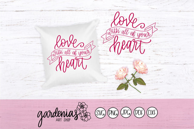 Love with all of your Heart SVG Gardenias Art Shop 