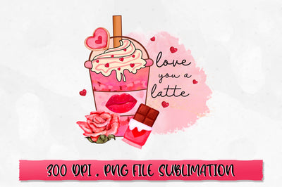 Love you a latte PNG Sublimation SVG Shetara Begum 