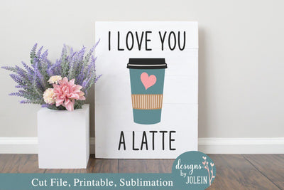 Love you a latte SVG Designs by Jolein 