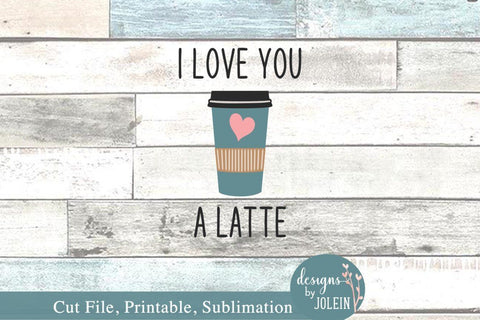 Love you a latte SVG Designs by Jolein 