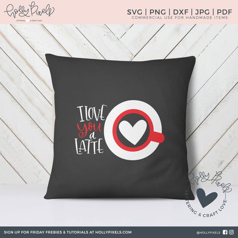 Love You a Latte Valentine SVG File So Fontsy Design Shop 