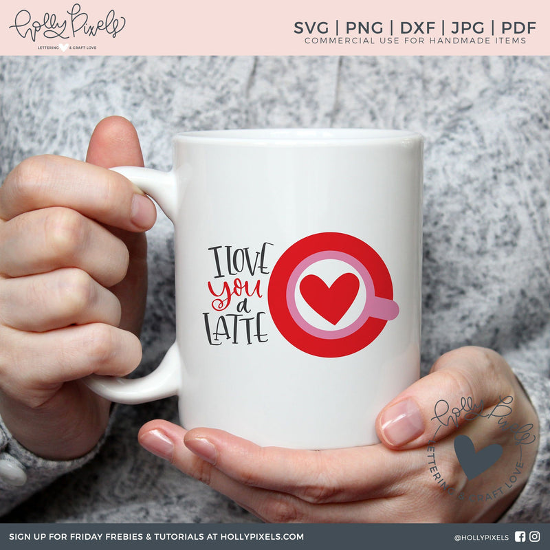 Love You a Latte Valentine SVG File So Fontsy Design Shop 