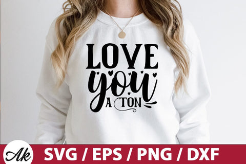 love you a ton SVG SVG akazaddesign 