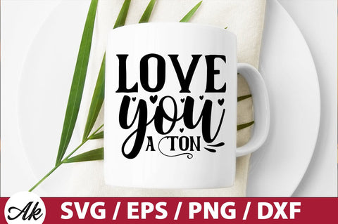 love you a ton SVG SVG akazaddesign 