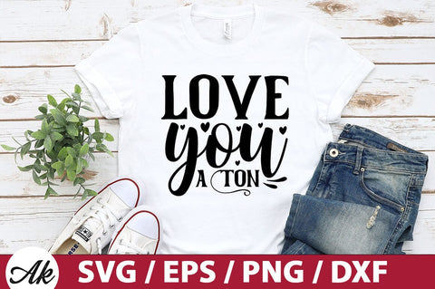 love you a ton SVG SVG akazaddesign 