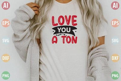 Love You a Ton SVG SVGista 
