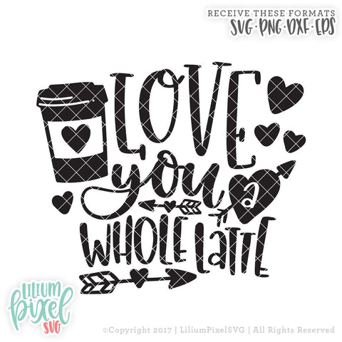Love You A Whole Latte - Coffee Cup SVG Lilium Pixel SVG 