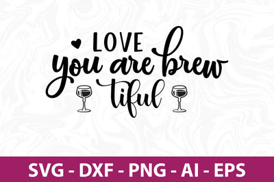 Love you are brew-tiful svg SVG nirmal108roy 