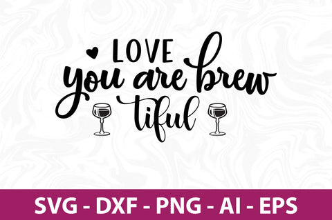 Love you are brew-tiful svg SVG nirmal108roy 
