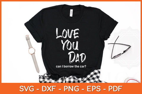 Love You Dad Funny Fathers Day Svg Png Dxf Digital Cutting File SVG Helal 