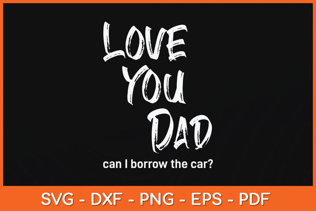 Love You Dad Funny Fathers Day Svg Png Dxf Digital Cutting File SVG Helal 