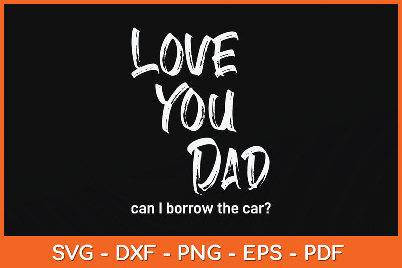 Love You Dad Funny Fathers Day Svg Png Dxf Digital Cutting File SVG Helal 