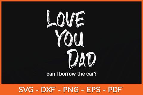 Love You Dad Funny Fathers Day Svg Png Dxf Digital Cutting File SVG Helal 