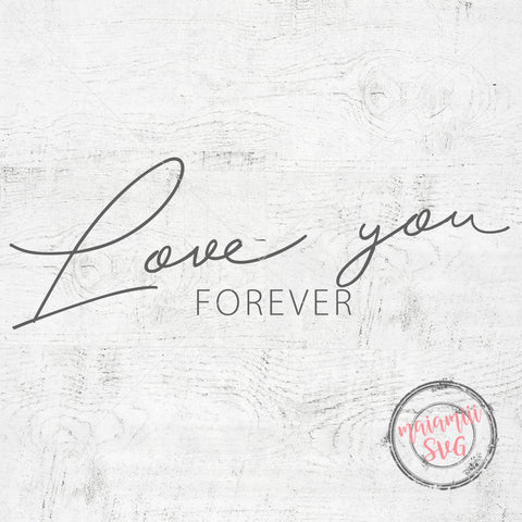 Love You Forever svg, Love svg, Wedding svg, Valentine's Day svg, Family SVG Files For Cricut And Silhouette SVG MaiamiiiSVG 