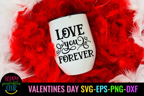 Love You Forever Valentines Day SVG- Love SVG- Valentine SVG SVG Happy Printables Club 