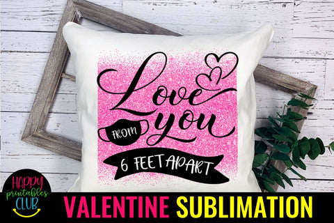 Love You From 6 Ft Apart- Pandemic Valentine Sublimation Sublimation Happy Printables Club 