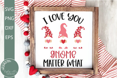 Love You Gnome Matter What SVG-Valentine Gnome SVG SVG Linden Valley Designs 