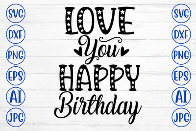 Love You Happy Birthday SVG Cut File SVG Syaman 