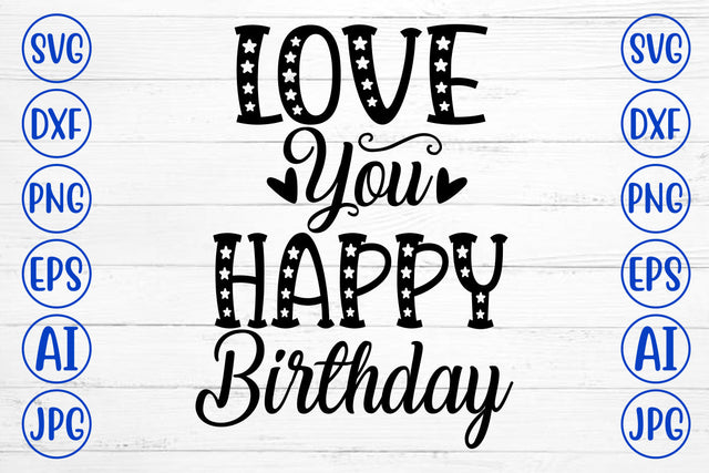 Love You Happy Birthday SVG Cut File SVG Syaman 