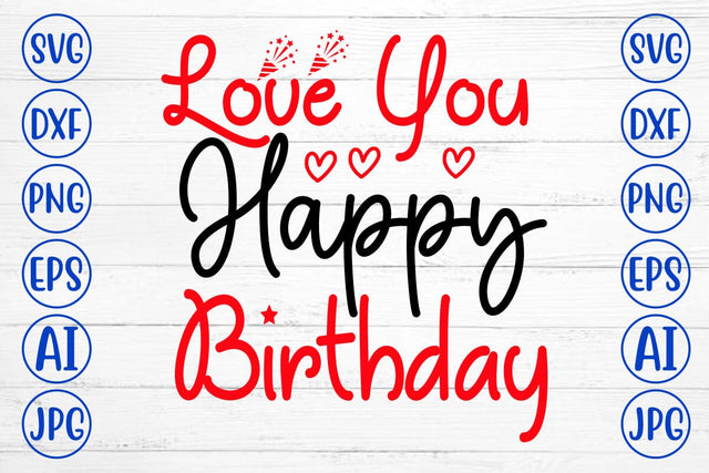 Love You Happy Birthday SVG Cut File SVG Syaman 