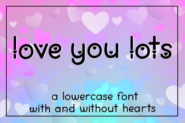 Love You Lots - A lowercase font with and without hearts Font Stacy's Digital Designs