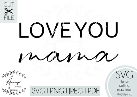 Love You Mama SVG, PNG, JPEG, PDF SVG Aniq Uniques Designs 