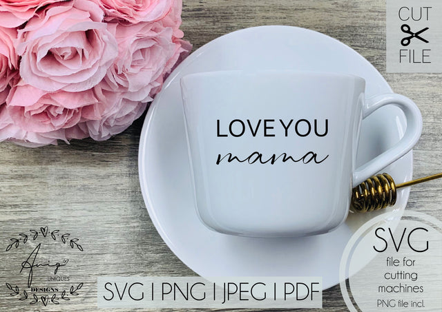 Love You Mama SVG, PNG, JPEG, PDF SVG Aniq Uniques Designs 