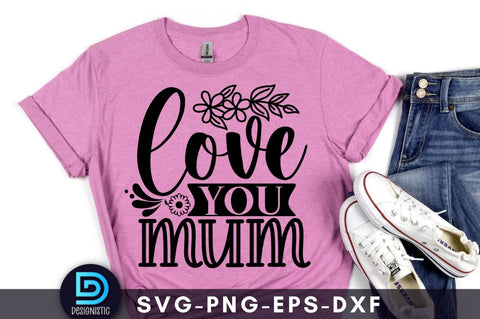 Love you mom, Mam SVG SVG DESIGNISTIC 