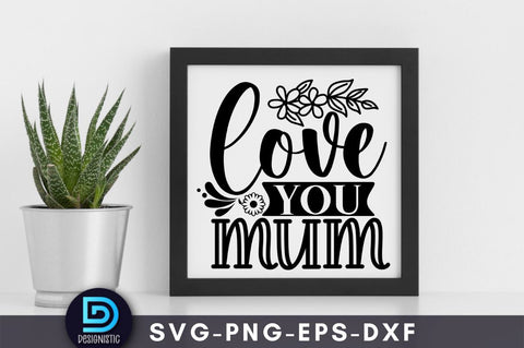 Love you mom, Mam SVG SVG DESIGNISTIC 