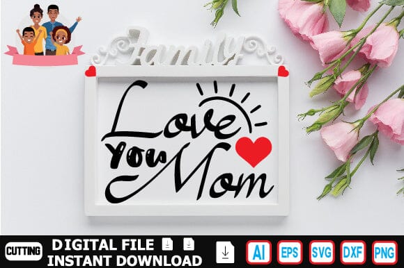 Love You Mom SVG Craftlabsvg24 