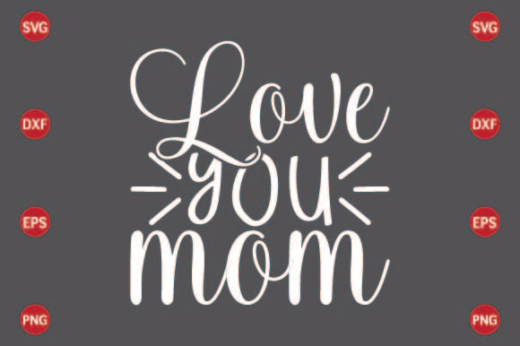 Love You Mom SVG CraftlabSvg29 