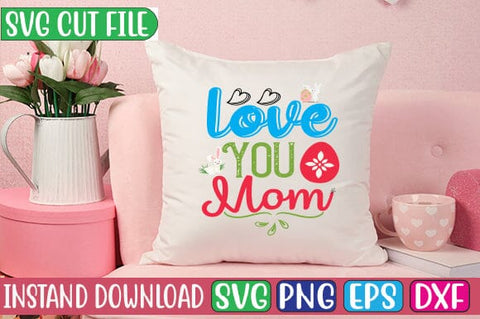 Love You Mom SVG Cut File SVG Studio Innate 