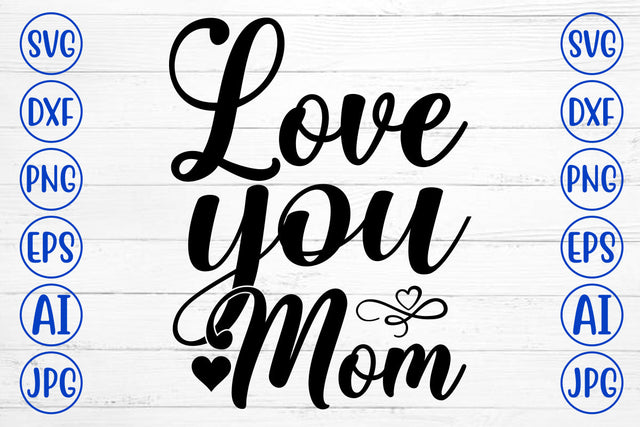 Love You Mom SVG Cut File SVG Syaman 