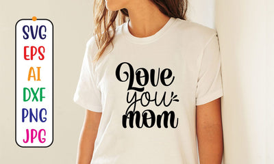 Love You Mom SVG Cut File SVG Syaman 