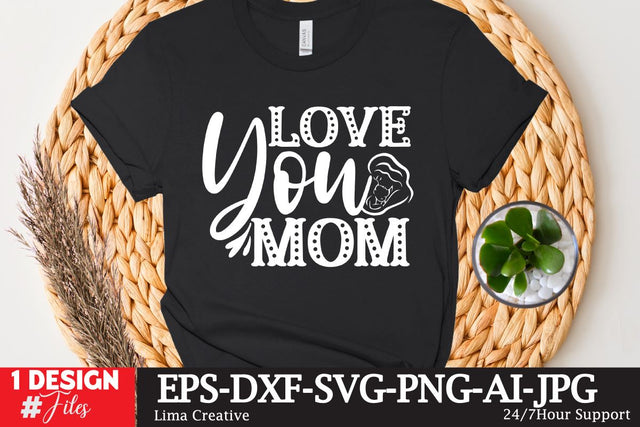 LOve You MOm SVG Cyte File, Mother's Day SVG T-shirt Design, MOm Sublimation , SVG Qutes SVG Insomnia Std 