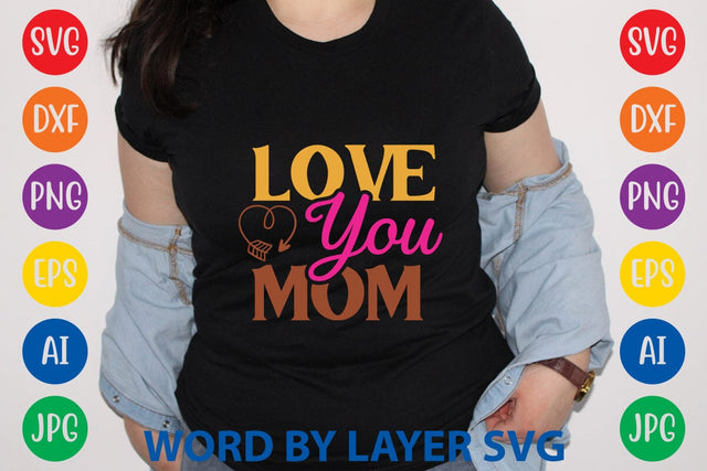 Love You Mom SVG Design SVG Rafiqul20606 