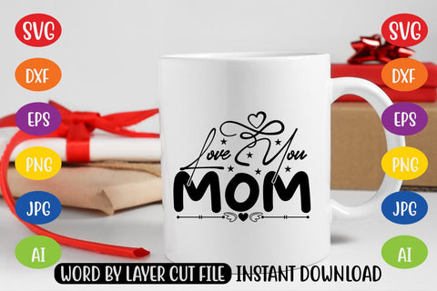 Love You Mom SVG SVG MStudio 