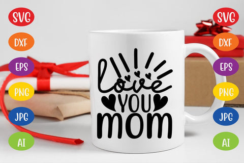 Love You Mom SVG SVG MStudio 