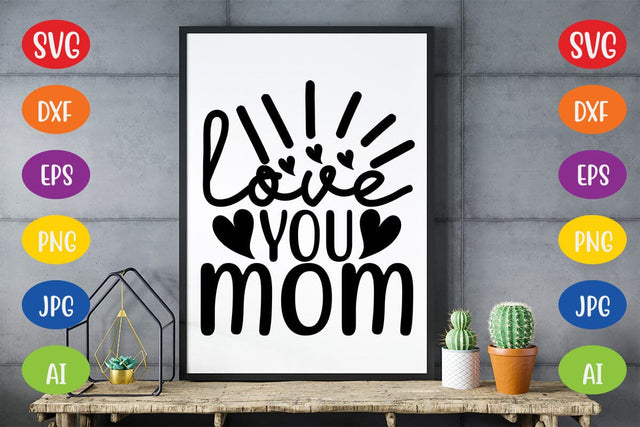 Love You Mom SVG SVG MStudio 