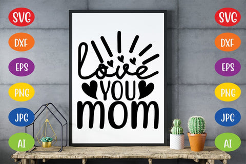 Love You Mom SVG SVG MStudio 