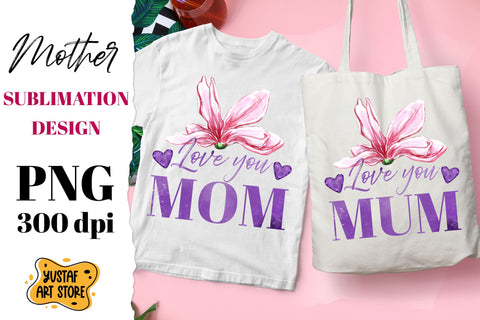 "Love You Mom/Mum" sublimation design. Watercolor flowers Magnolia. Mother Day sublimation Sublimation Yustaf Art Store 