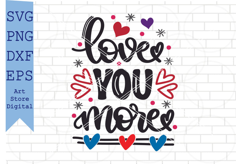 Love You More (1) Svg, Valentine Svg, Png, Dxf, Eps Cut Files - So Fontsy