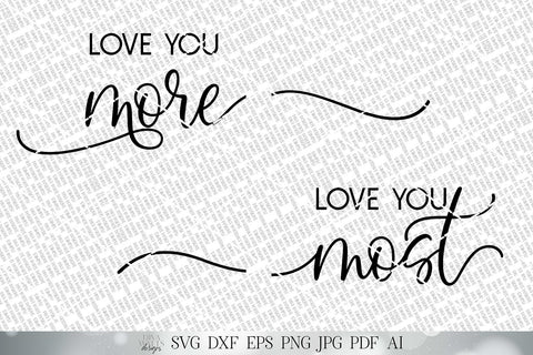 Love You More / Love You Most SVG Set | Farmhouse Sign Set | Valentine's Day SVG | dxf and more! | Printable SVG Diva Watts Designs 