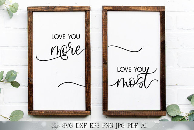 Love You More / Love You Most SVG Set | Farmhouse Sign Set | Valentine's Day SVG | dxf and more! | Printable SVG Diva Watts Designs 