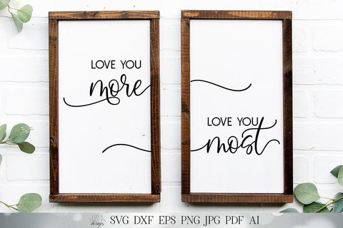 Love You More / Love You Most SVG Set | Farmhouse Sign Set | Valentine's Day SVG | dxf and more! | Printable SVG Diva Watts Designs 